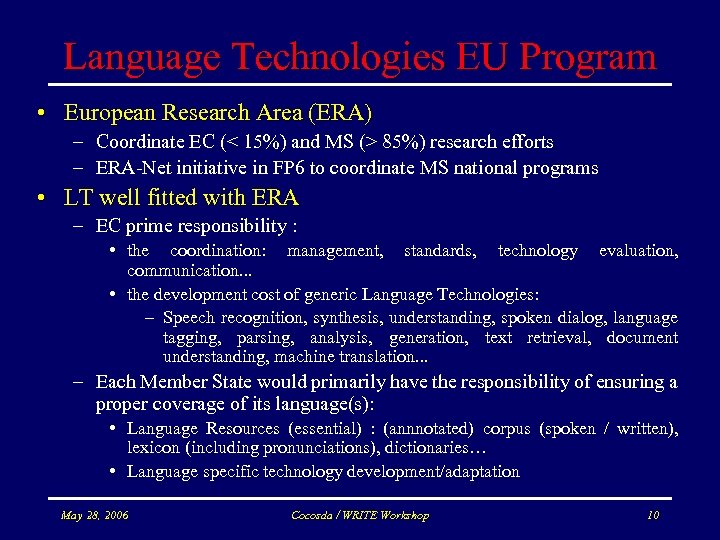 Language Technologies EU Program • European Research Area (ERA) – Coordinate EC (< 15%)