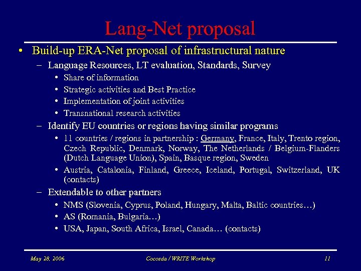 Lang-Net proposal • Build-up ERA-Net proposal of infrastructural nature – Language Resources, LT evaluation,