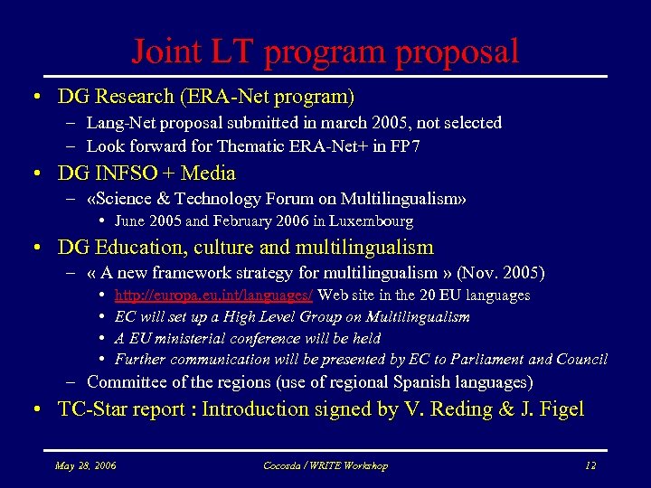 Joint LT program proposal • DG Research (ERA-Net program) – Lang-Net proposal submitted in