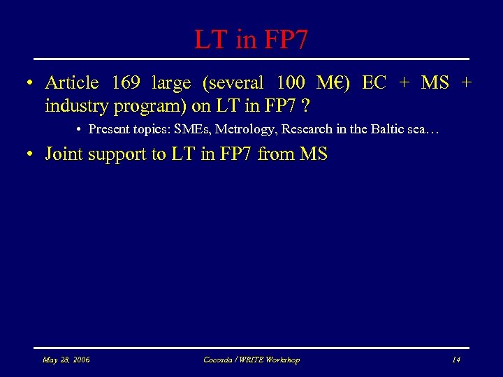 LT in FP 7 • Article 169 large (several 100 M€) EC + MS