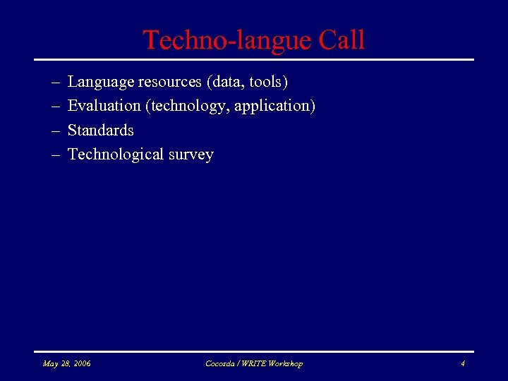 Techno-langue Call – – Language resources (data, tools) Evaluation (technology, application) Standards Technological survey