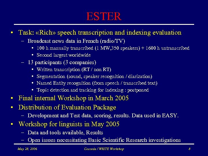 ESTER • Task: «Rich» speech transcription and indexing evaluation – Broadcast news data in