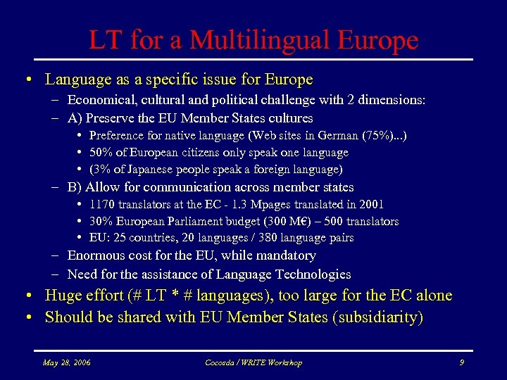 LT for a Multilingual Europe • Language as a specific issue for Europe –