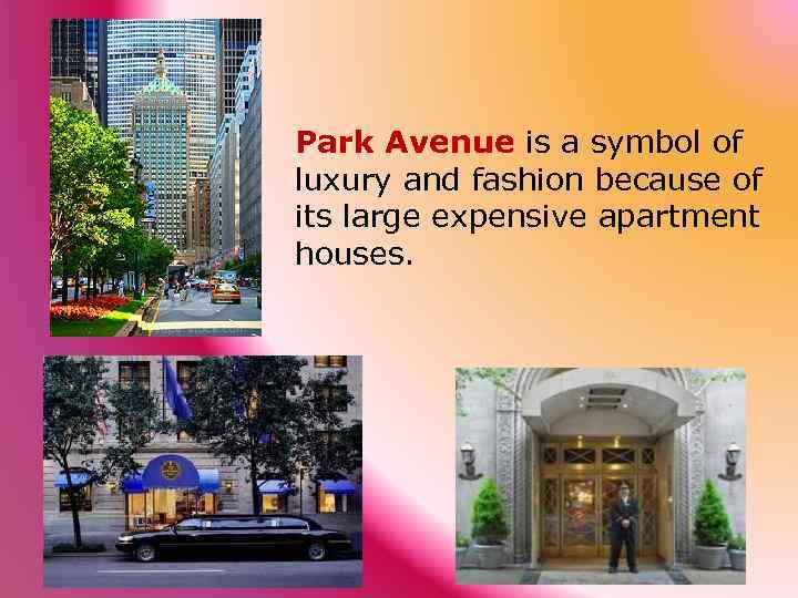 Park Avenue is a symbol of luxury and fashion because of its large expensive