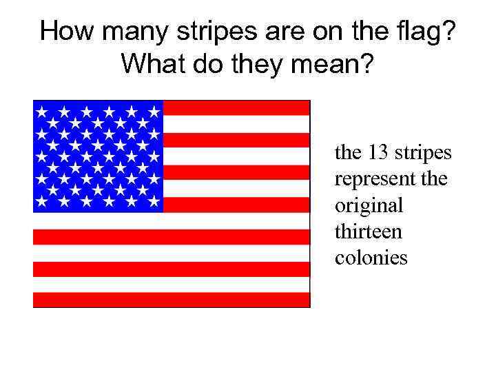 How many stripes are on the flag? What do they mean? the 13 stripes