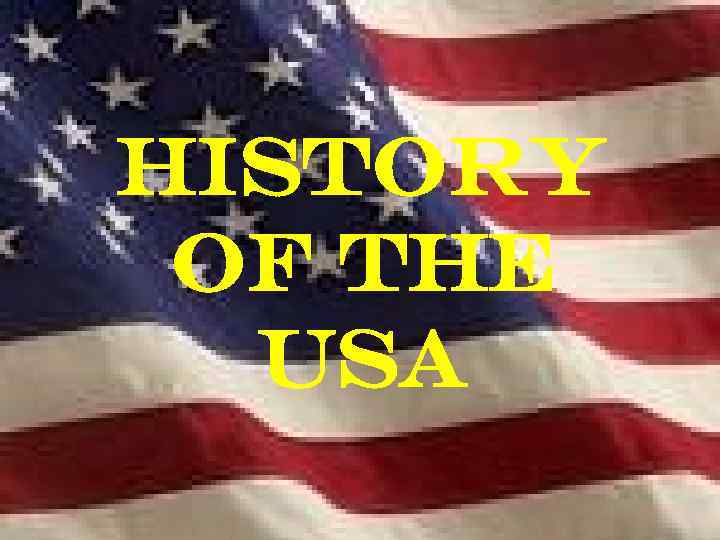 HISTORY OF THE USA 