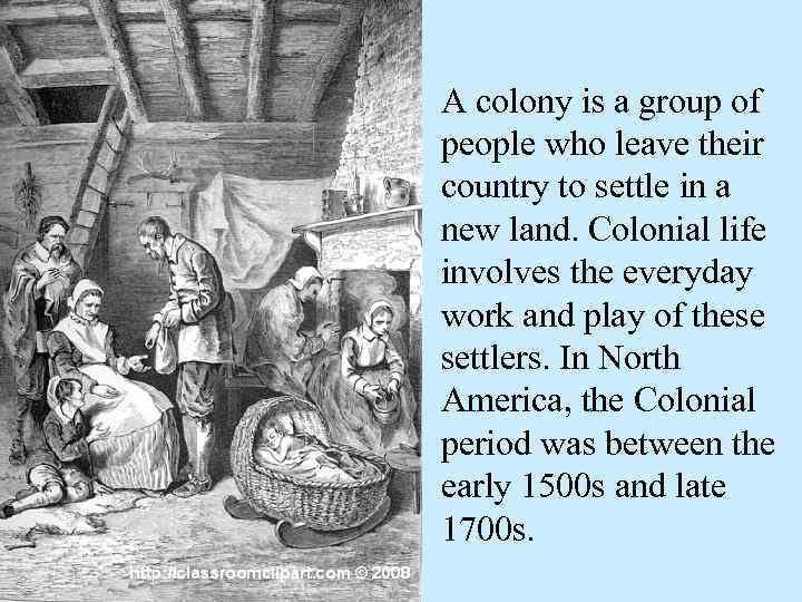 A colony is a group of people who leave their country to settle in