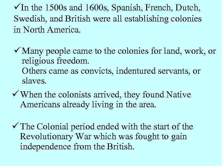 üIn the 1500 s and 1600 s, Spanish, French, Dutch, Swedish, and British were