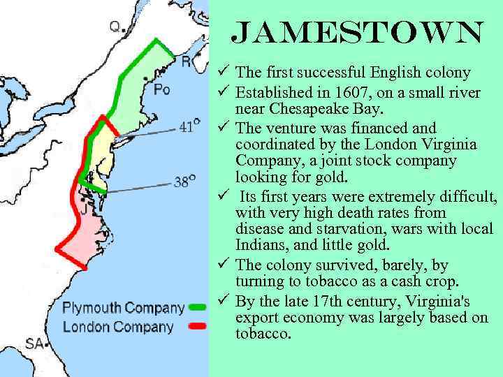 Jamestown ü The first successful English colony ü Established in 1607, on a small