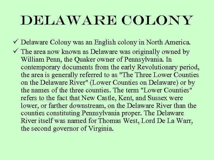 Delaware Colony ü Delaware Colony was an English colony in North America. ü The