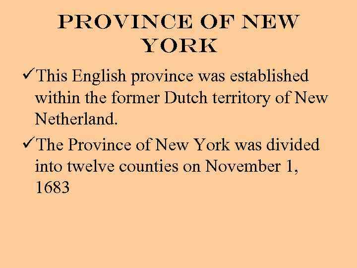 Province of New York üThis English province was established within the former Dutch territory