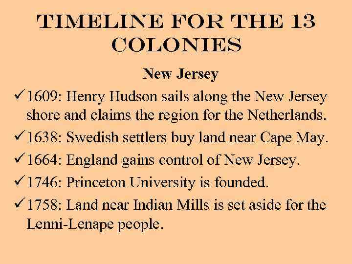 Timeline for the 13 Colonies New Jersey ü 1609: Henry Hudson sails along the