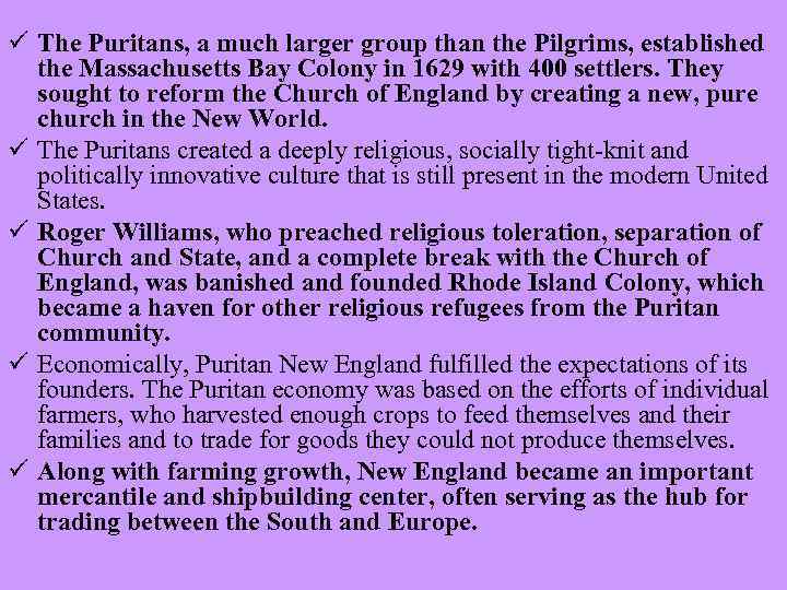 ü The Puritans, a much larger group than the Pilgrims, established the Massachusetts Bay