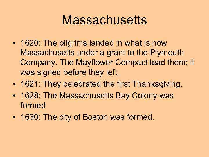 Massachusetts • 1620: The pilgrims landed in what is now Massachusetts under a grant