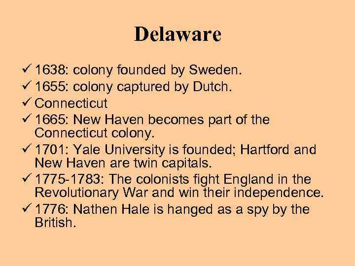 Delaware ü 1638: colony founded by Sweden. ü 1655: colony captured by Dutch. ü