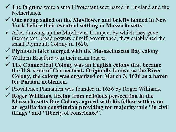 ü The Pilgrims were a small Protestant sect based in England the Netherlands. ü