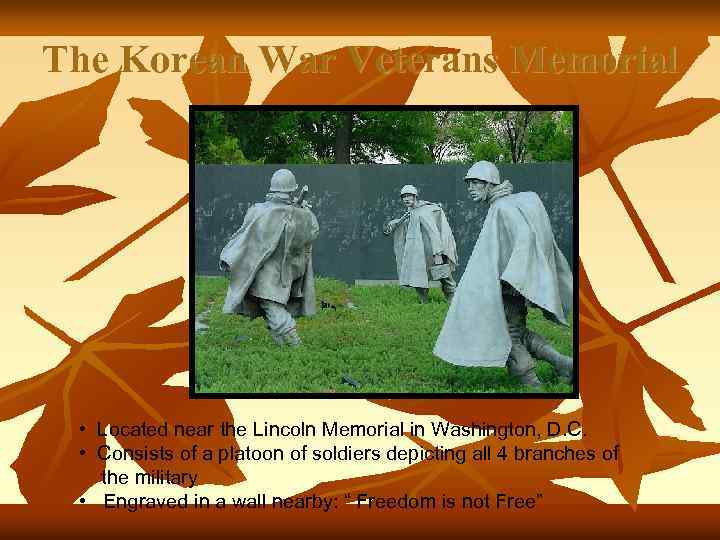 The Korean War Veterans Memorial • Located near the Lincoln Memorial in Washington, D.
