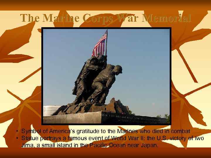 The Marine Corps War Memorial • Symbol of America’s gratitude to the Marines who