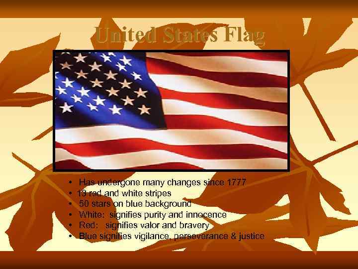 United States Flag • • • Has undergone many changes since 1777 13 red