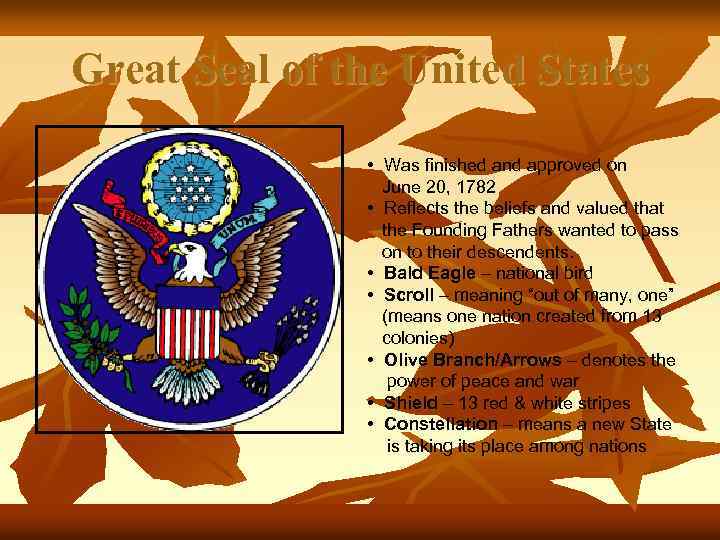 Great Seal of the United States • Was finished and approved on June 20,