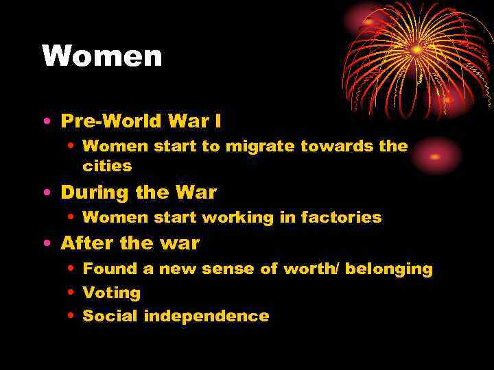 Women • Pre-World War I • Women start to migrate towards the cities •