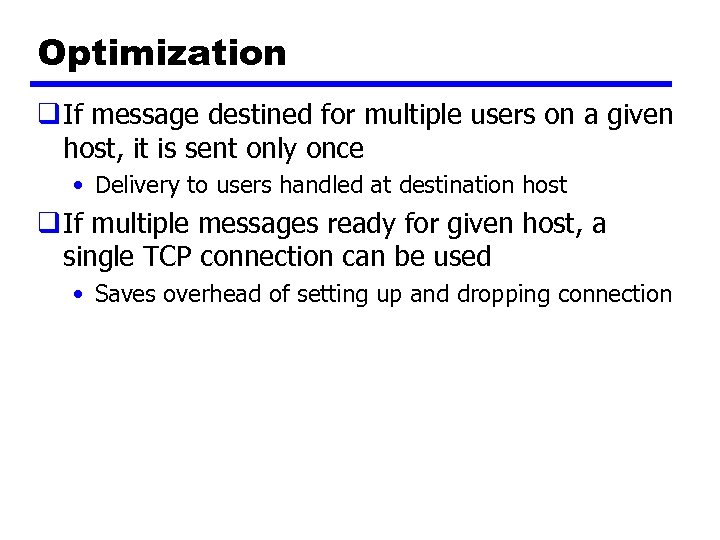 Optimization q If message destined for multiple users on a given host, it is