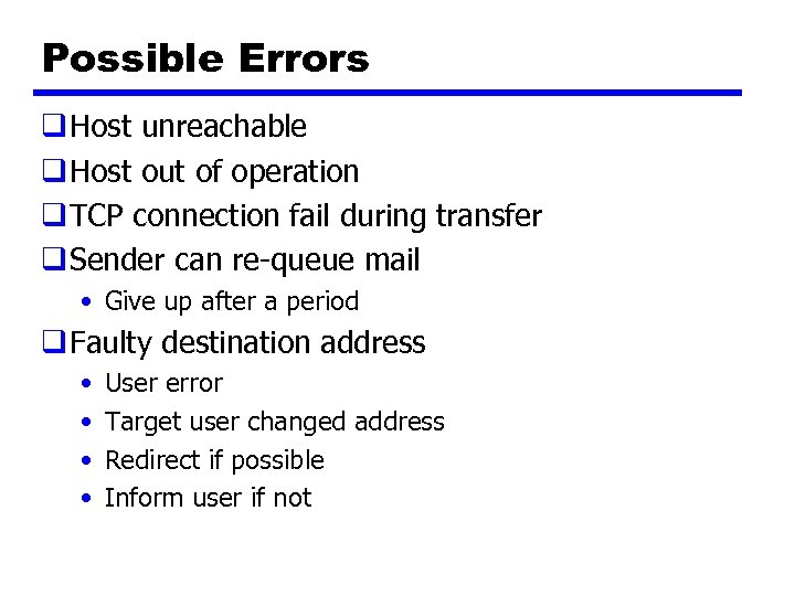 Possible Errors q Host unreachable q Host out of operation q TCP connection fail