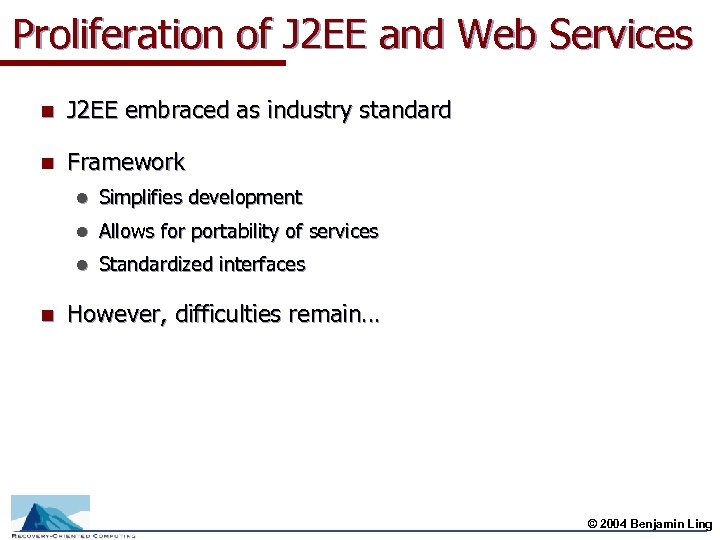 Proliferation of J 2 EE and Web Services n J 2 EE embraced as