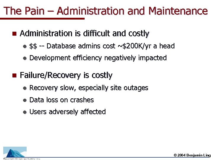 The Pain – Administration and Maintenance n Administration is difficult and costly l l