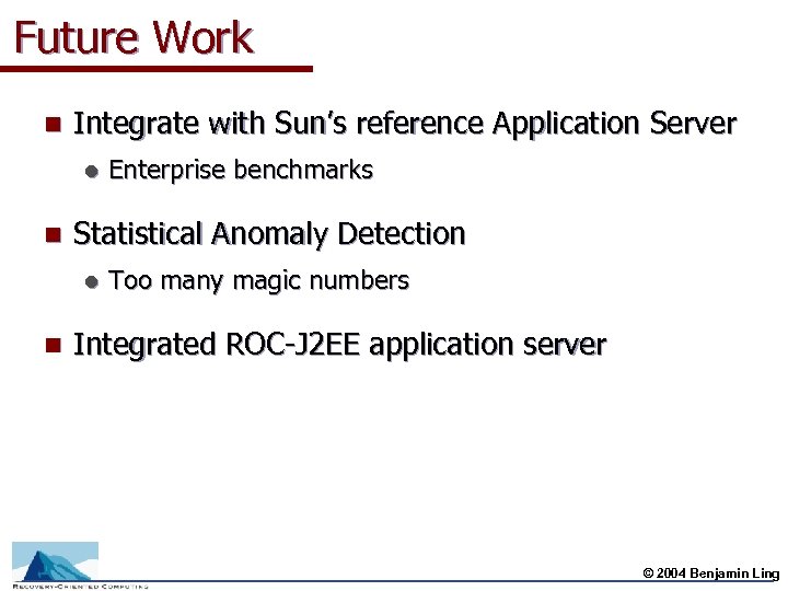 Future Work n Integrate with Sun’s reference Application Server l n Statistical Anomaly Detection