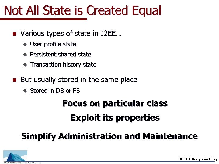 Not All State is Created Equal n Various types of state in J 2