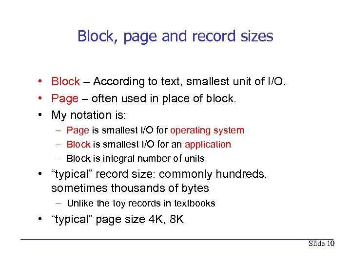 Block, page and record sizes • Block – According to text, smallest unit of