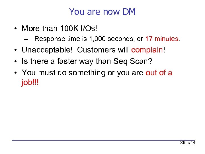 You are now DM • More than 100 K I/Os! – Response time is