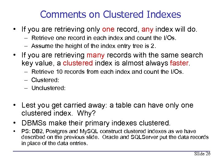 Comments on Clustered Indexes • If you are retrieving only one record, any index