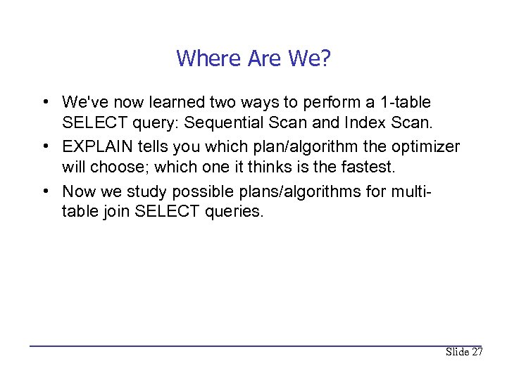 Where Are We? • We've now learned two ways to perform a 1 -table
