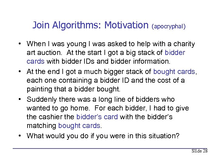 Join Algorithms: Motivation (apocryphal) • When I was young I was asked to help