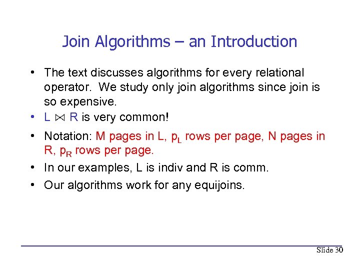 Join Algorithms – an Introduction • The text discusses algorithms for every relational operator.