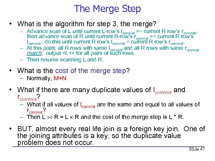 The Merge Step • What is the algorithm for step 3, the merge? –