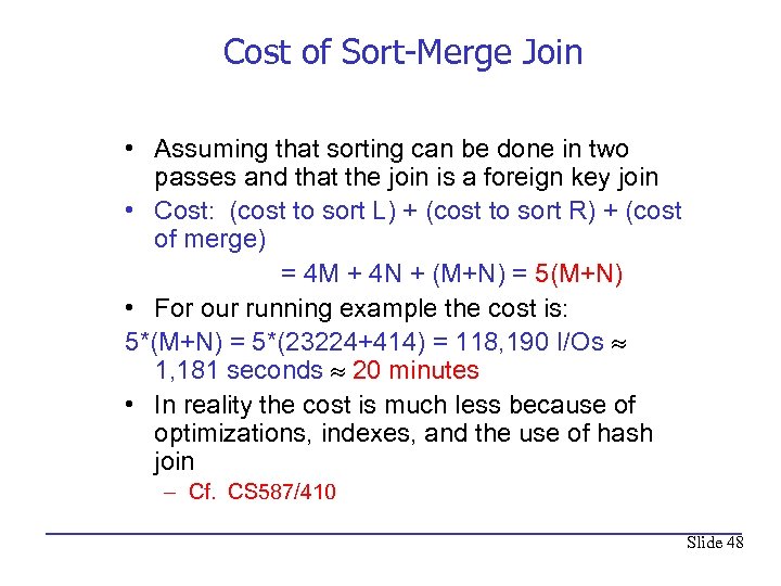 Cost of Sort-Merge Join • Assuming that sorting can be done in two passes