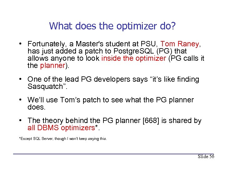 What does the optimizer do? • Fortunately, a Master's student at PSU, Tom Raney,