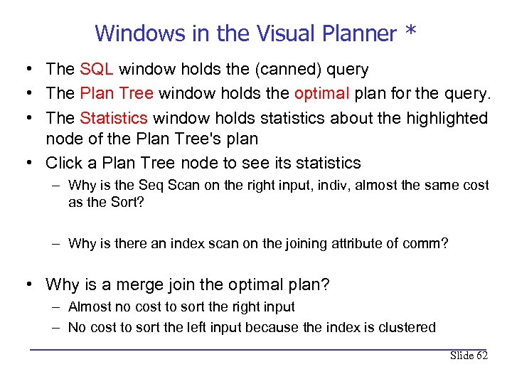Windows in the Visual Planner * • The SQL window holds the (canned) query