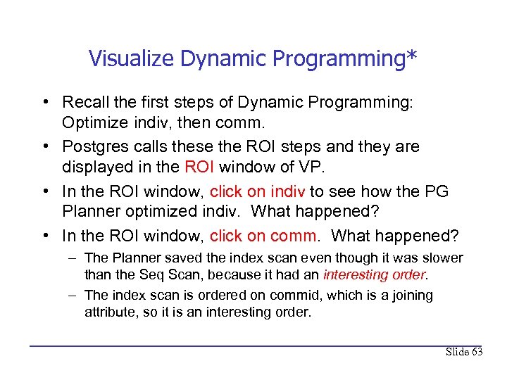 Visualize Dynamic Programming* • Recall the first steps of Dynamic Programming: Optimize indiv, then