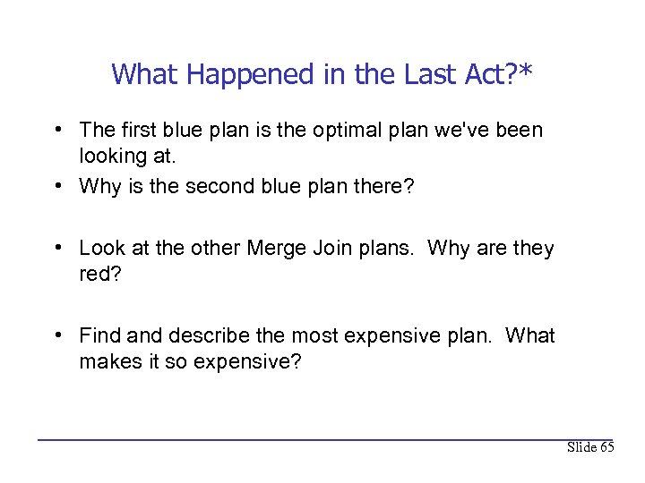 What Happened in the Last Act? * • The first blue plan is the