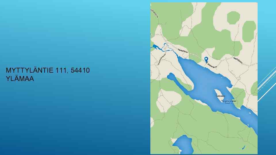 MYTTYLÄNTIE 111, 54410 YLÄMAA 