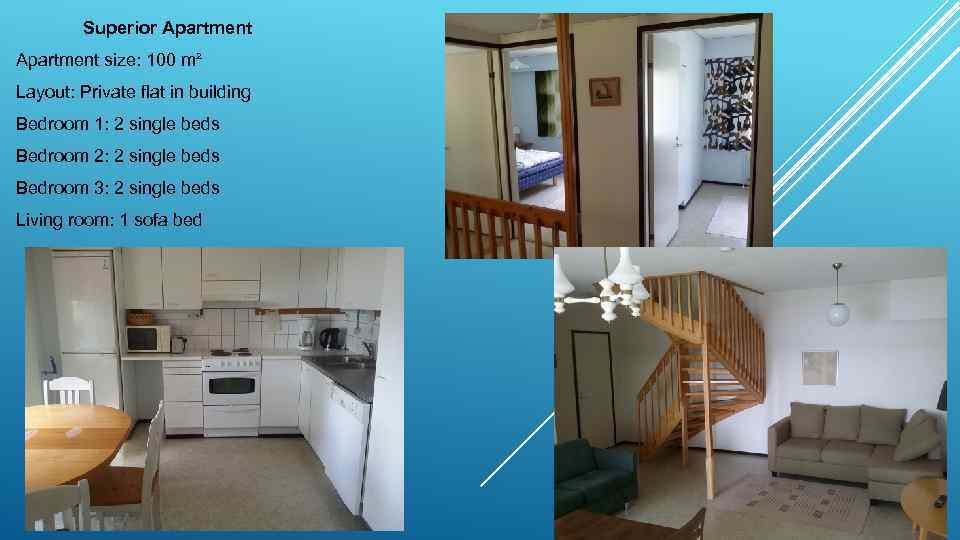 Superior Apartment size: 100 m² Layout: Private flat in building Bedroom 1: 2 single