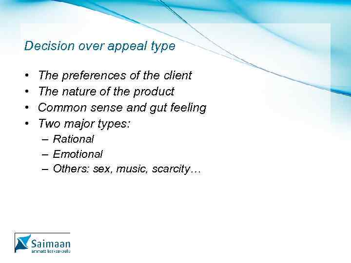 Decision over appeal type • • The preferences of the client The nature of