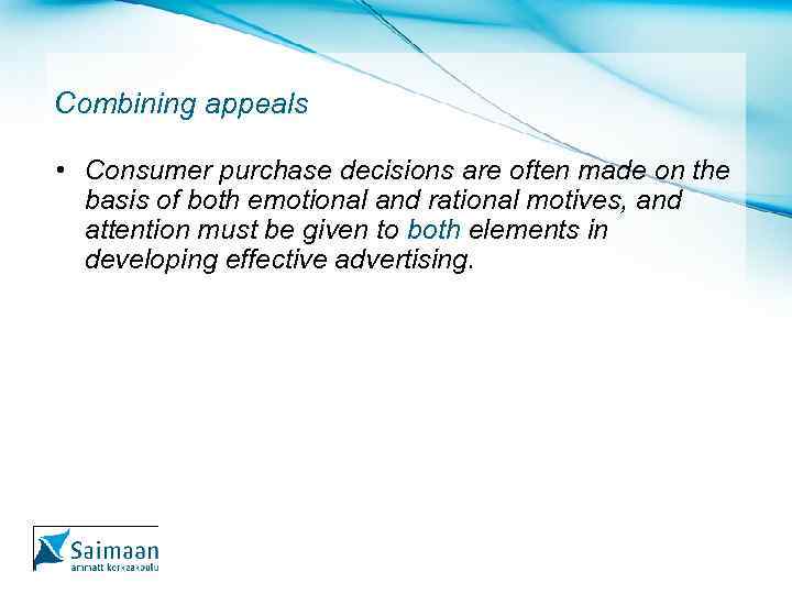 Combining appeals • Consumer purchase decisions are often made on the basis of both