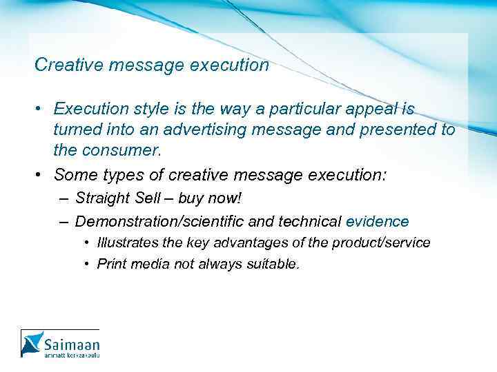 Creative message execution • Execution style is the way a particular appeal is turned