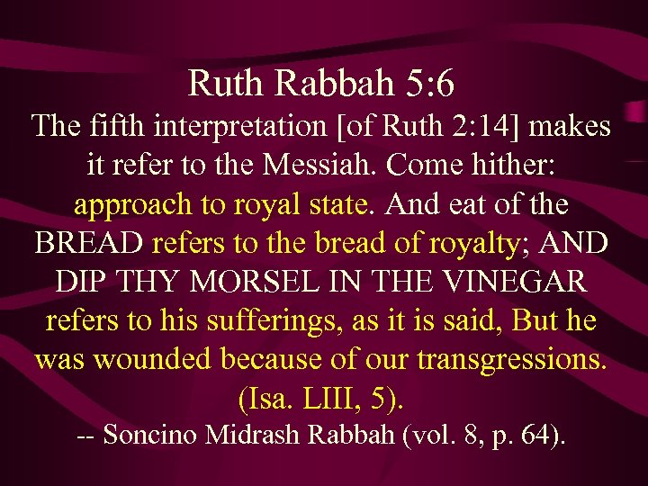 Ruth Rabbah 5: 6 The fifth interpretation [of Ruth 2: 14] makes it refer