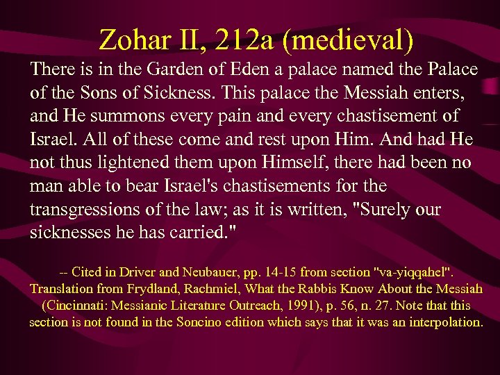 Zohar II, 212 a (medieval) There is in the Garden of Eden a palace